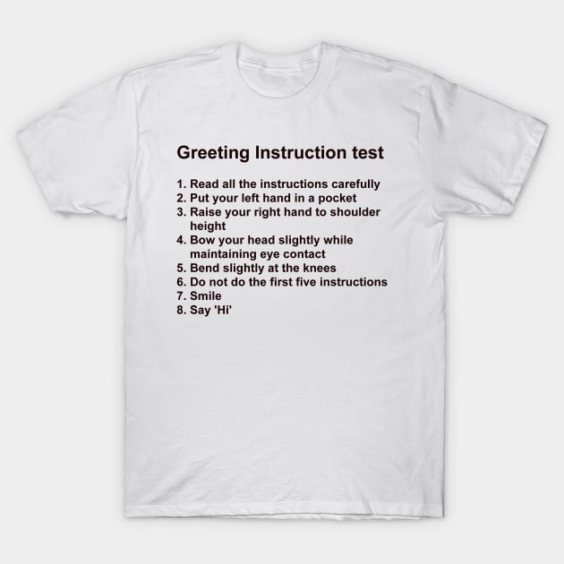 Greeting Instructions T-Shirt by JayDax